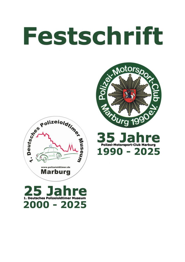 Festschrift zum Sommerfest im 1. Deutschen Polizeioldtimer Museum Marburg anlässlich des Doppeljubiläums 35-Jahre-PMC und 25 Jahre Museum